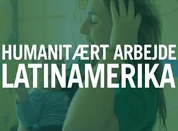 LATINAMERIKA & CARIBIEN: Humanitært arbejde LATINAMERIKA & CARIBIEN: Humanitært arbejde